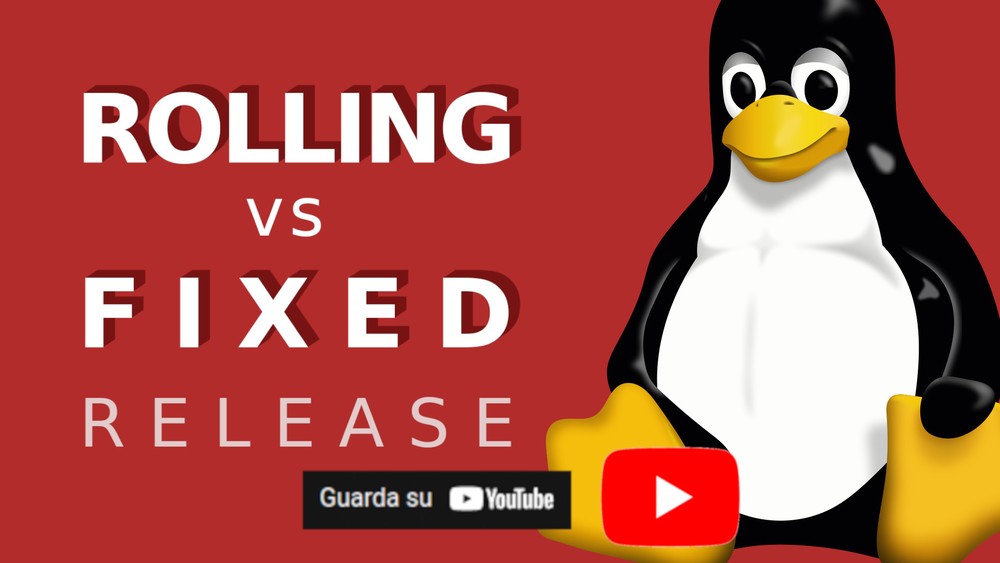 Rolling vs fixed release distro distribuzioni Linux su Youtube
